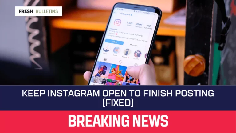 Keep Instagram Open To Finish Posting [FIXED]