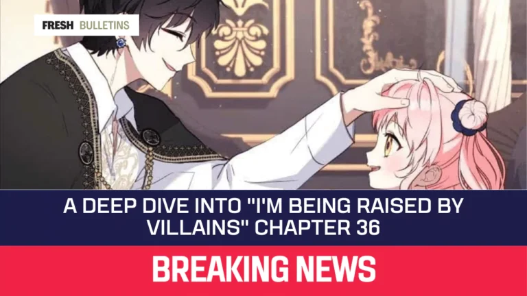 A Deep Dive into "I'm Being Raised by Villains" Chapter 36