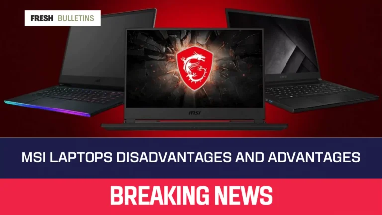 MSI Laptops Disadvantages And Advantages