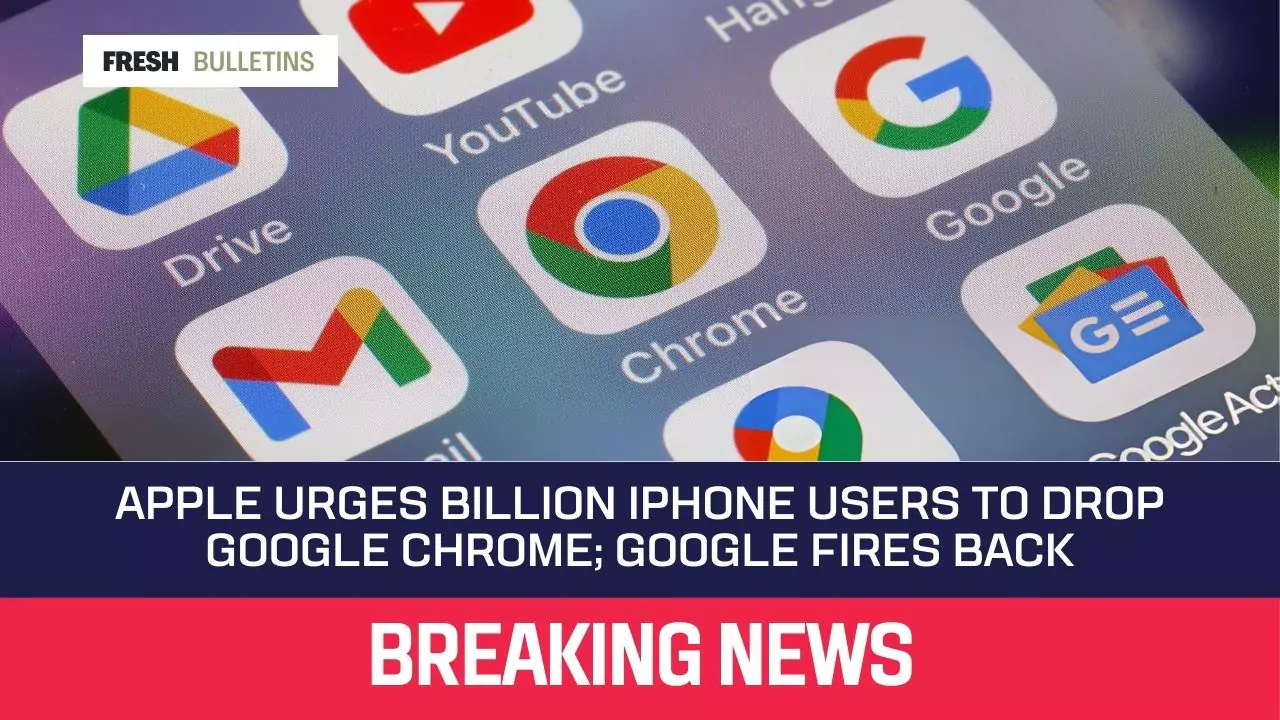 Apple Urges Billion iPhone Users to Drop Google Chrome