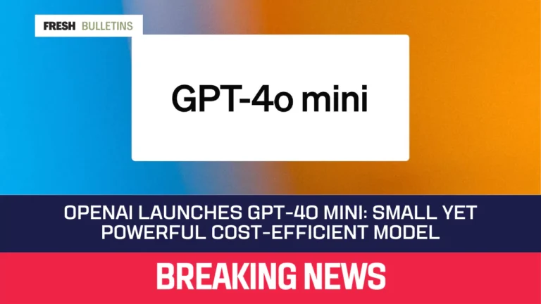 OpenAI Launches GPT-4o Mini: Small Yet Powerful Cost-Efficient Model