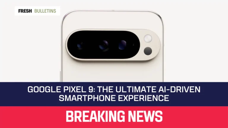 Google Pixel 9: The Ultimate AI-Driven Smartphone Experience