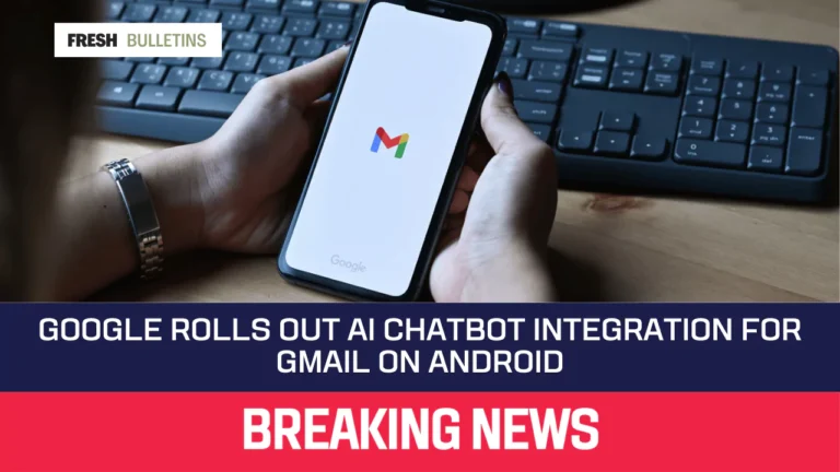 Google Rolls Out AI Chatbot Integration for Gmail on Android