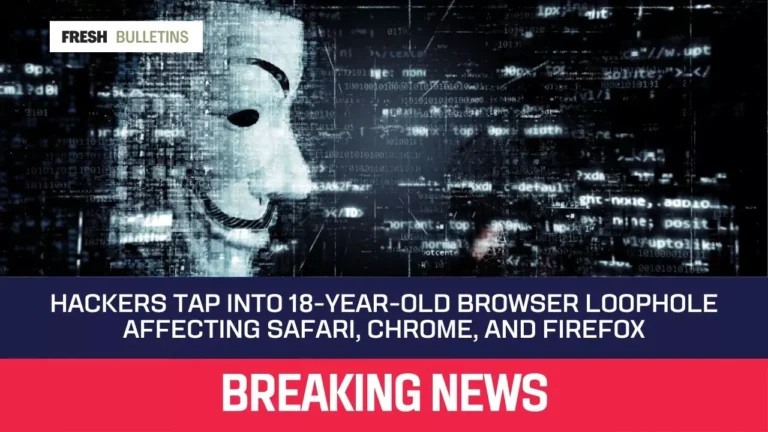 Hackers Tap Into 18-Year-Old Browser Loophole Affecting Safari, Chrome, and Firefox