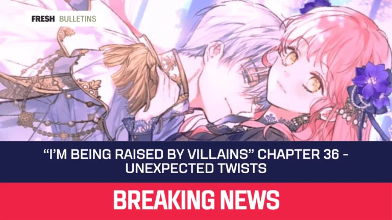 I’m Being Raised by Villains” Chapter 36