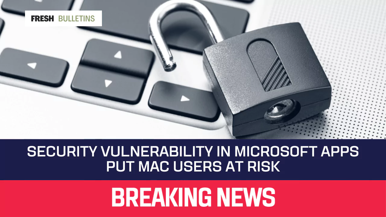 Security Vulnerability in Microsoft Apps Put Mac Users at Risk