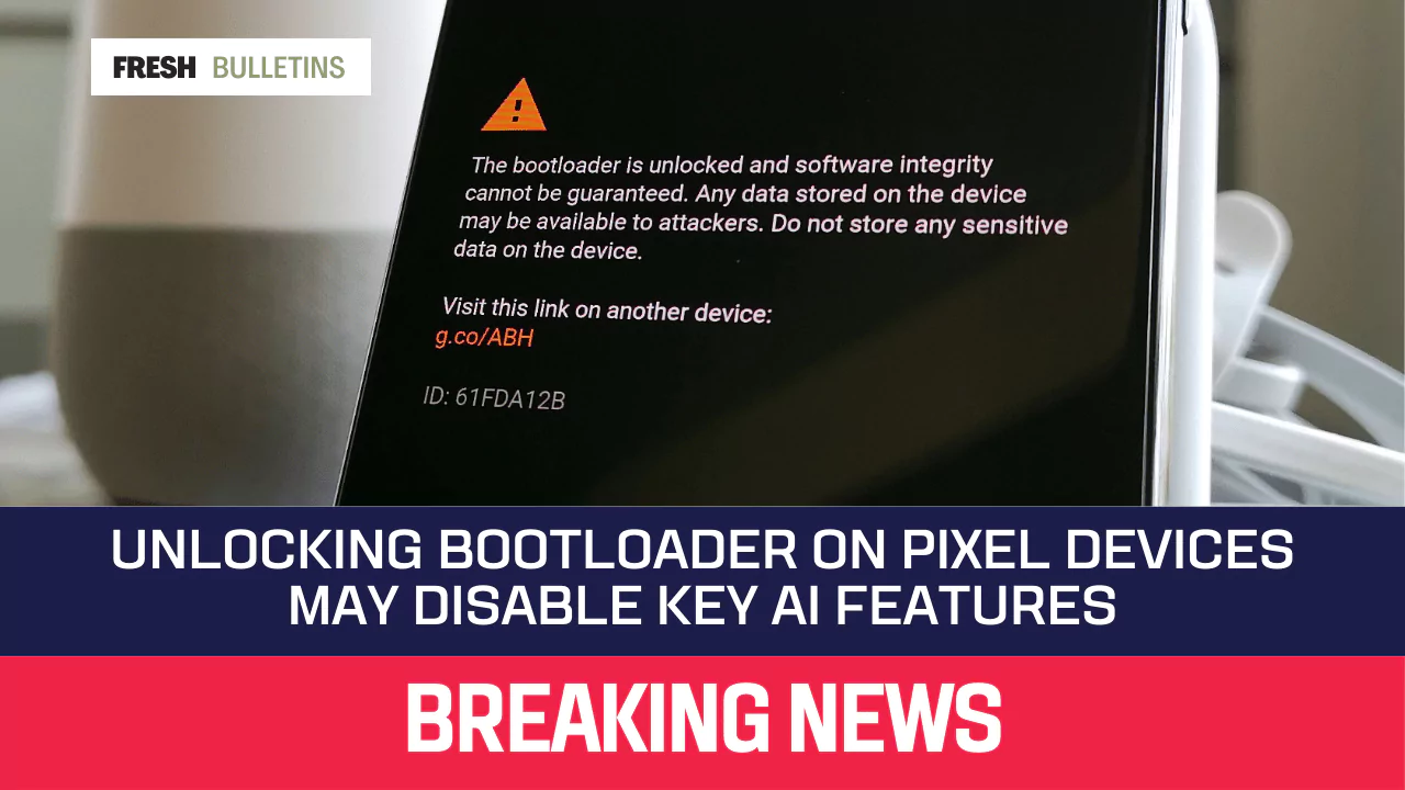 Unlocking Bootloader on Pixel Devices May Disable Key AI Features