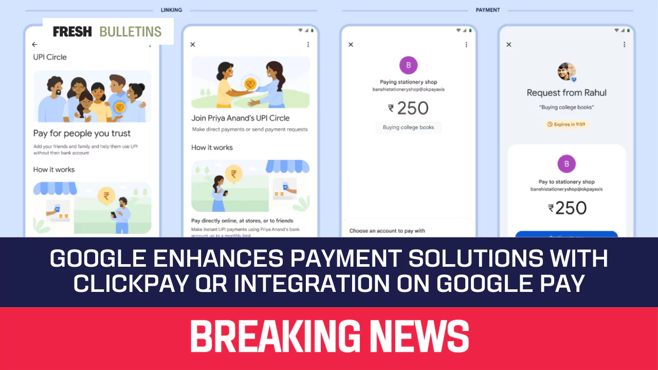 Google Enhances Payment Solutions with ClickPay QR Integration on Google Pay