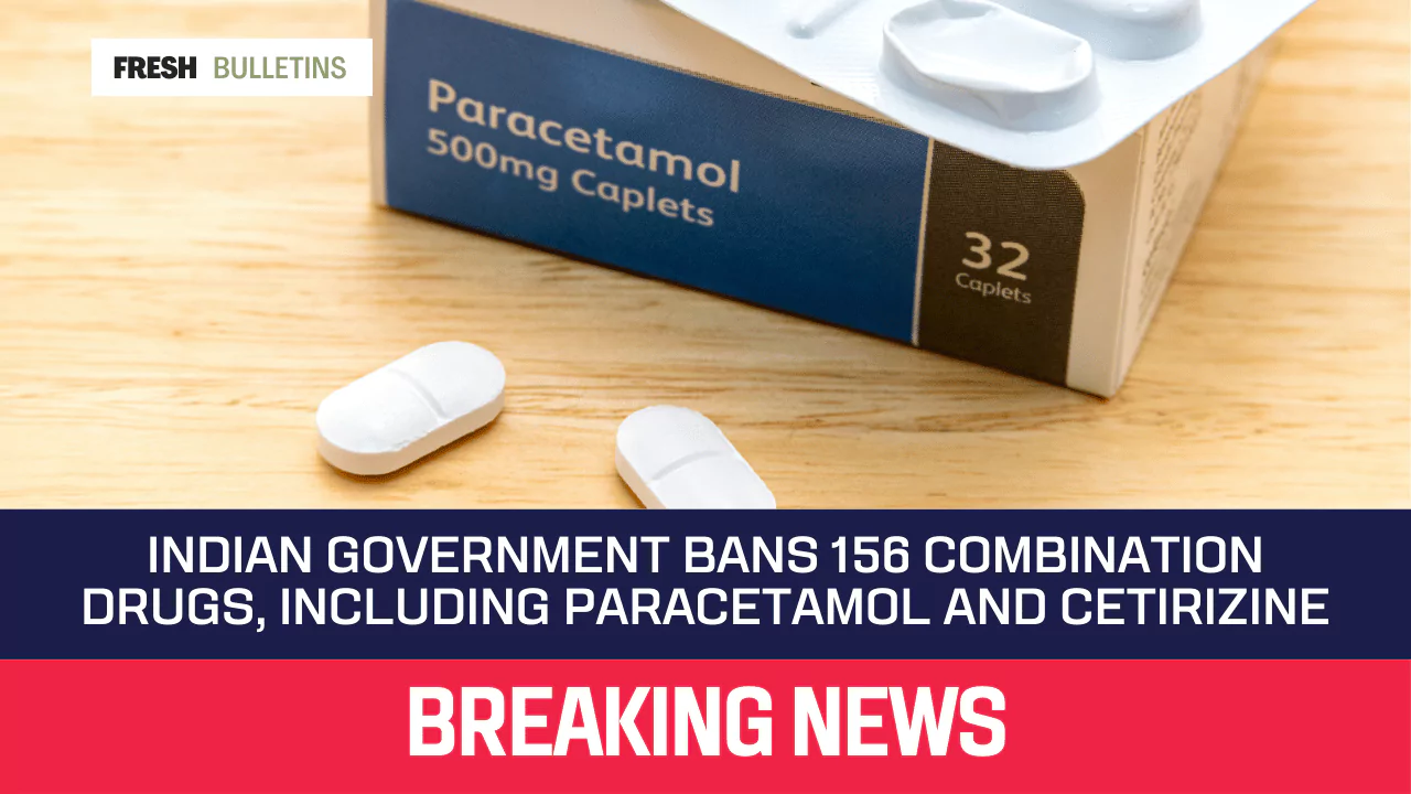 Indian Government Bans 156 Combination Drugs, Including Paracetamol and Cetirizine