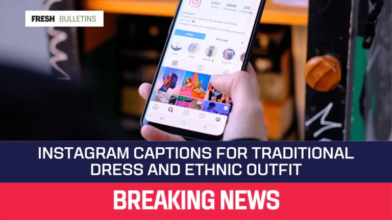 Instagram Captions for Traditional Dress and Ethnic Outfit