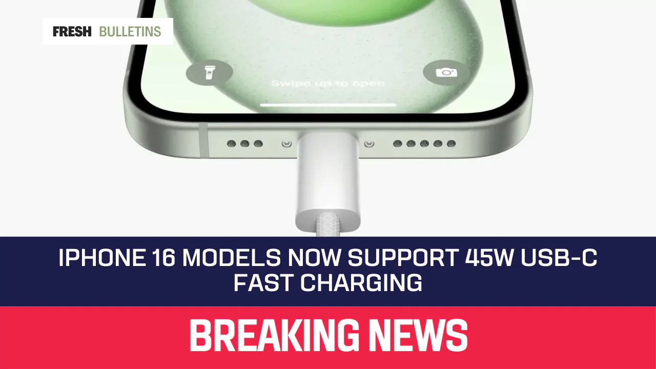 iPhone 16 Models Now Support 45W USB-C Fast Charging