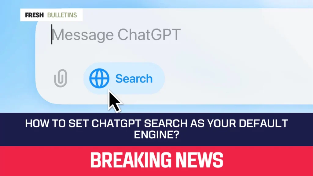 How to Set ChatGPT Search as Your Default Engine