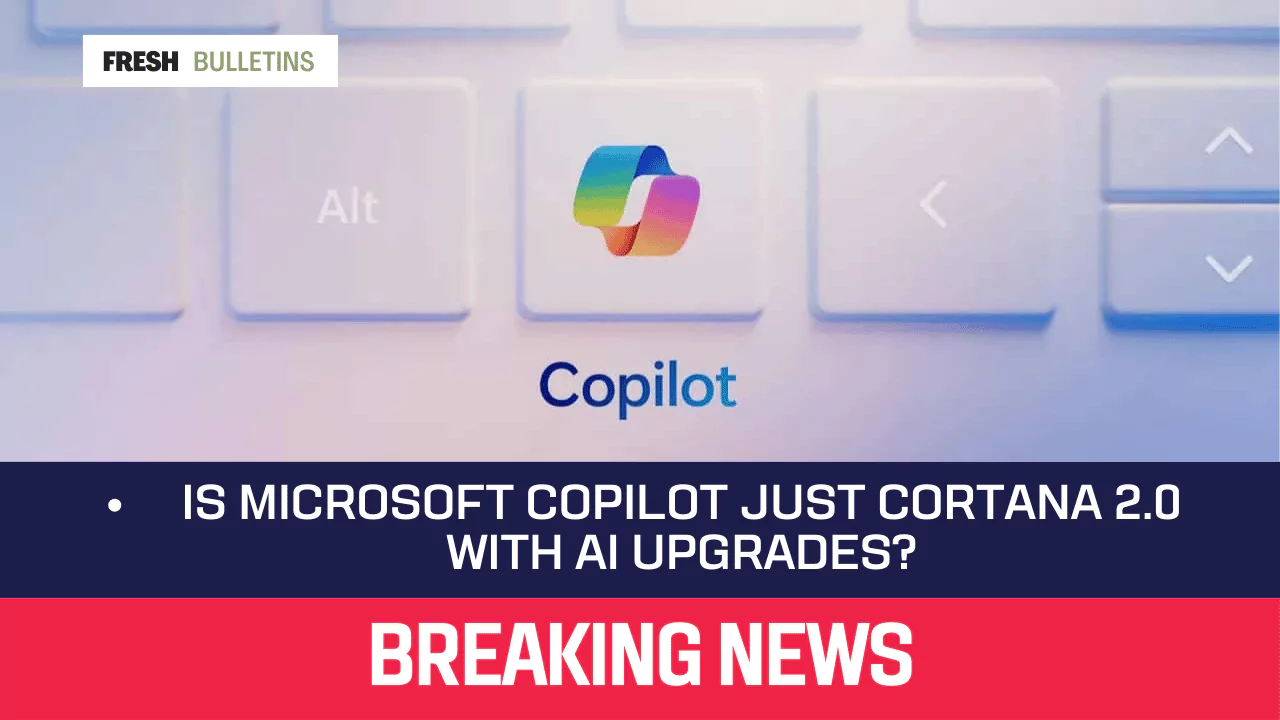 Is Microsoft Copilot Just Cortana 2.0 with AI Upgrades